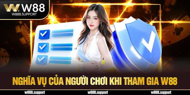 Nghĩa vụ của người chơi khi tham gia W88