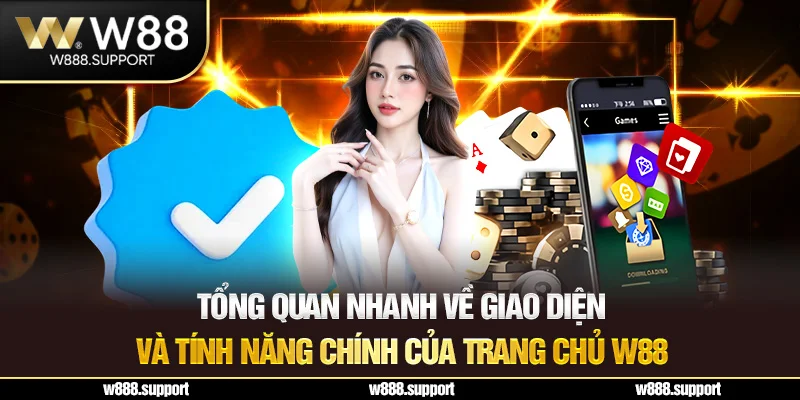 Tổng quan nhanh về giao diện và tính năng chính của trang chủ W88